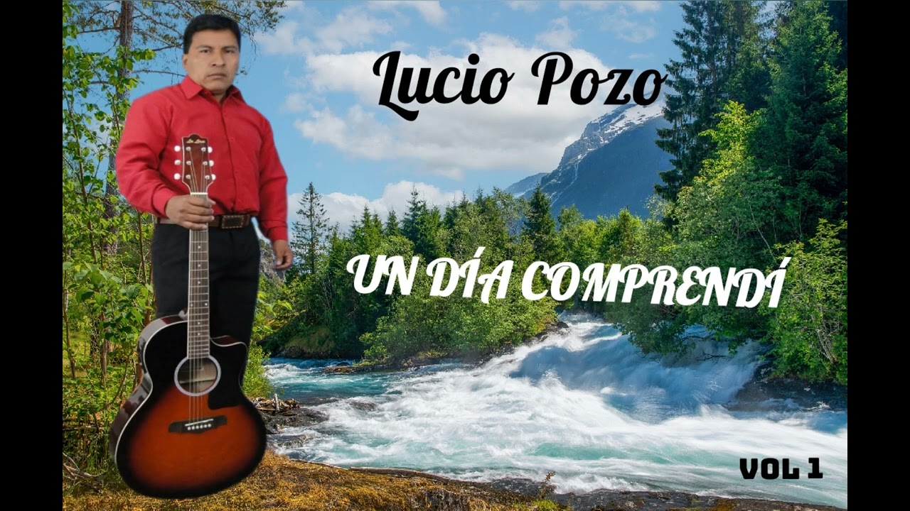 Lucio Pozo - Un día comprendí 