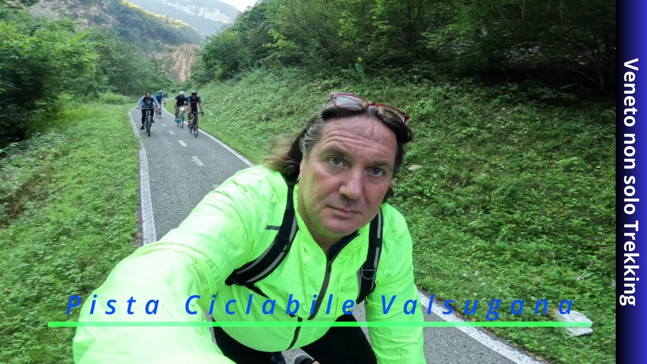 Pista Ciclabile : Valsugana VENETO  - TRENTINO