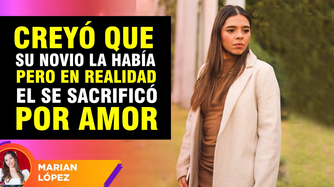 Creyó que su novio lo había traicionado, pero en realidad él se sacrificó por amor
