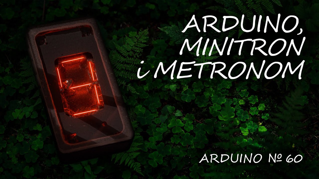 Arduino 48: Wyświetlacz typu minitron i metronom
