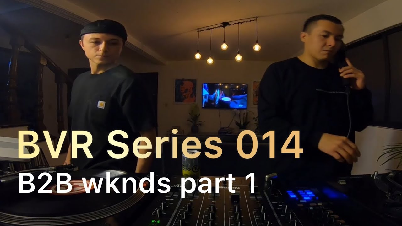 BVR Series 014. B2B wknds part 1