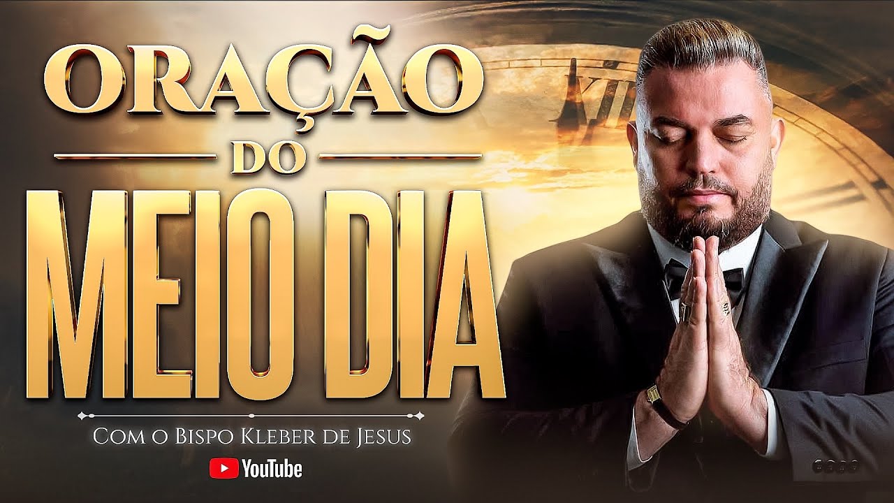 ORAÇÃO DO MEIO DIA 08 DE MARÇO | BISPO KLEBER DE JESUS 