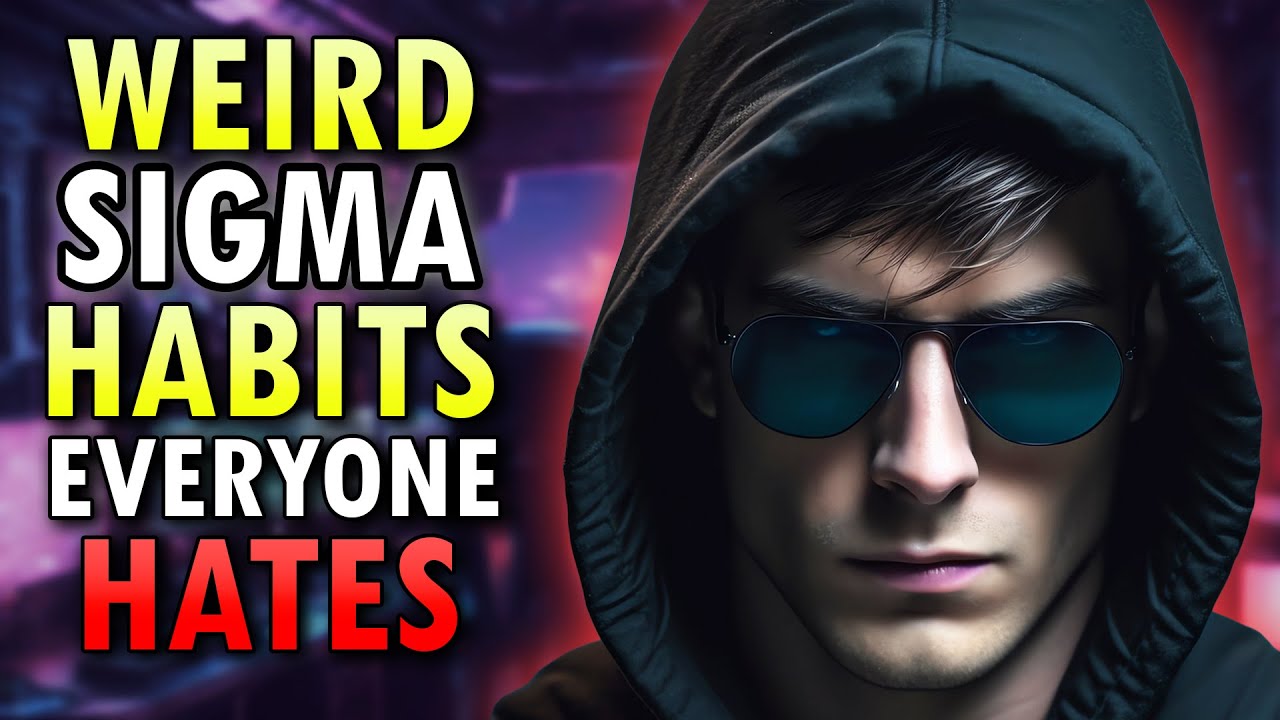 Weird Habits Sigma Males Have That Everyone Hates