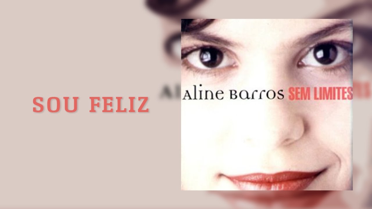 Sou Feliz  | CD Sem Limites | Aline Barros
