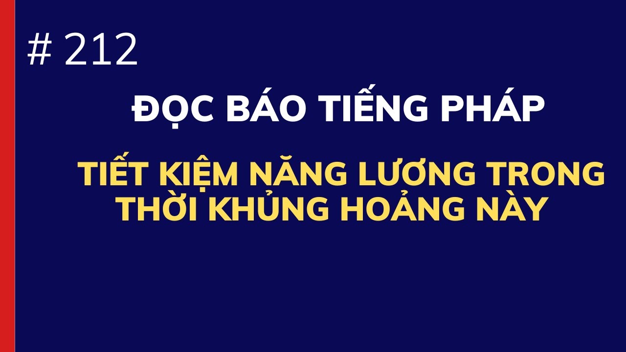 Bài 212 - Đọc báo tiếng Pháp - Tiết kiệm năng lương trong thời khủng hoảng hiện nay