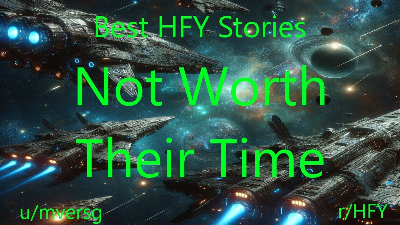 Best HFY Sci-Fi Stories: Not Worth Their Time