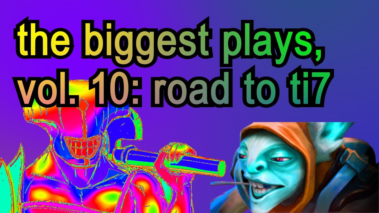 THE BIGGEST PLAYS, VOL. 10: ROAD TO TI7