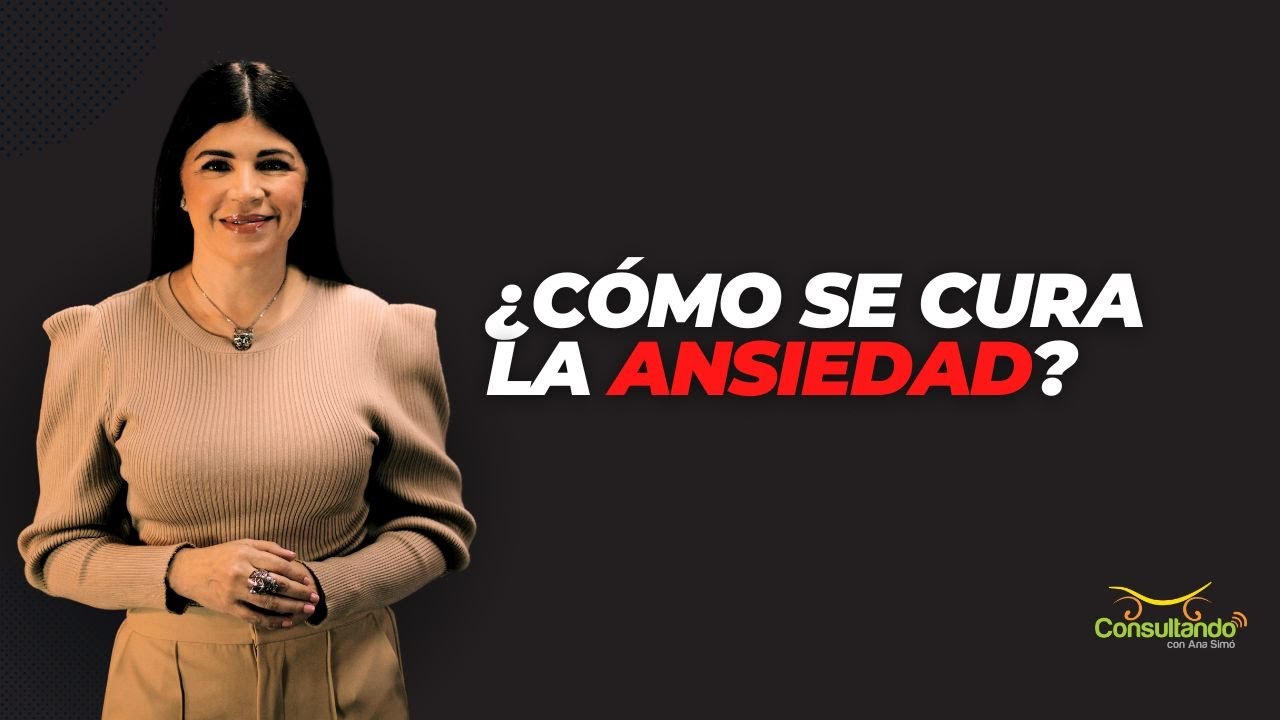 ¿Cómo se cura la ansiedad?