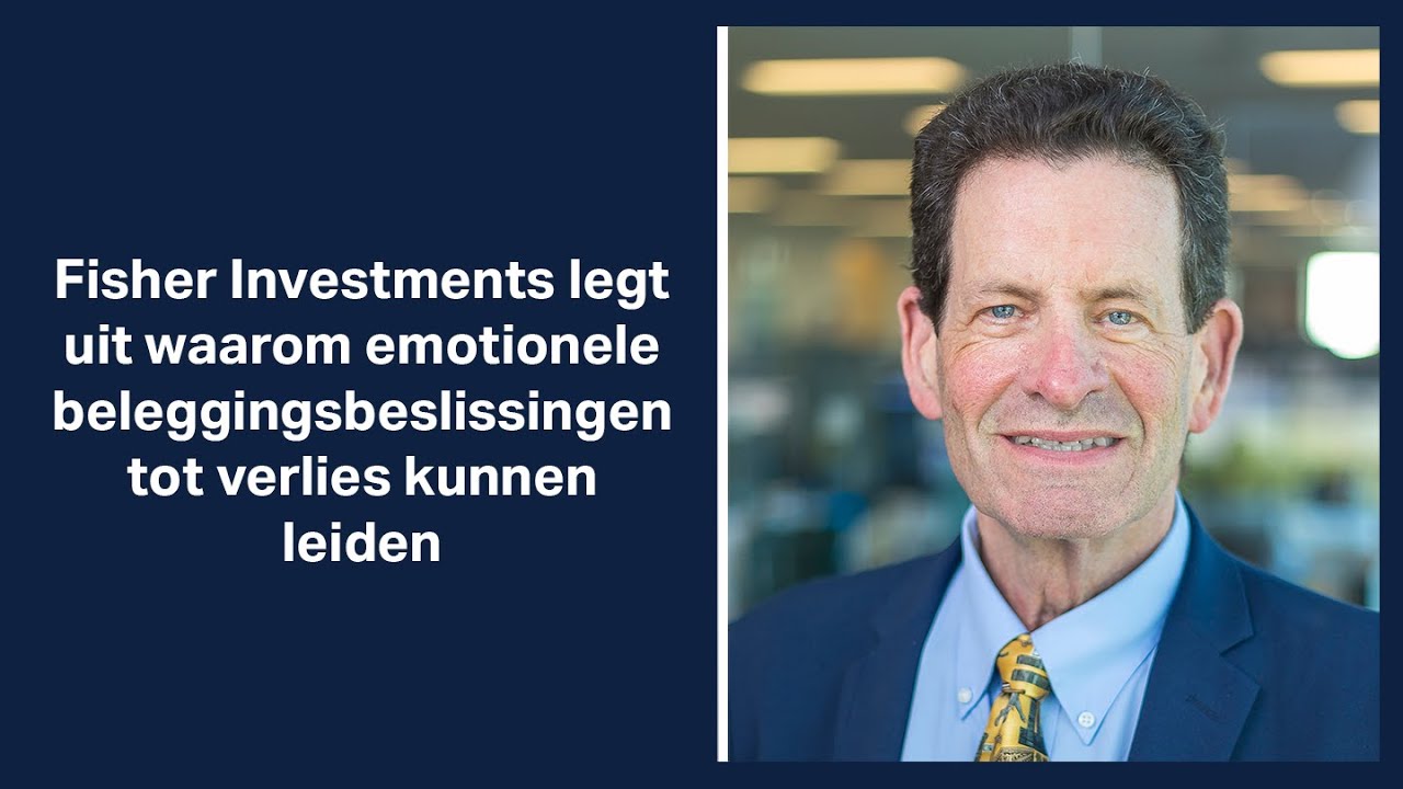 Fisher Investments legt uit waarom emotionele beleggingsbeslissingen tot verlies kunnen leiden