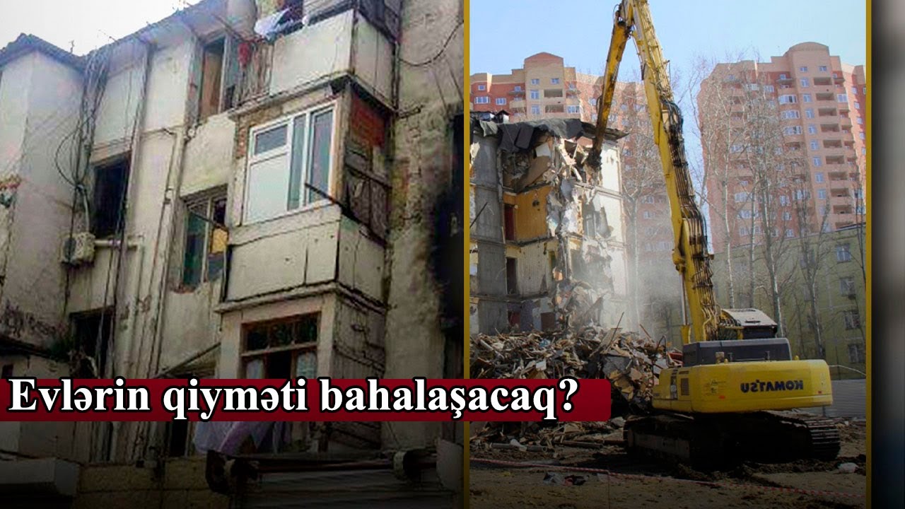 Evlərin qiyməti bahalaşacaq? - Köhnə binalar söküləcək