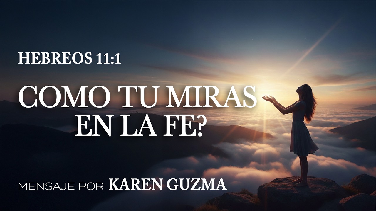 Como Tu Miras En La FÉ? | Hebreos 11:1 | Hna Karen Guzman | Jueve 2/12/26