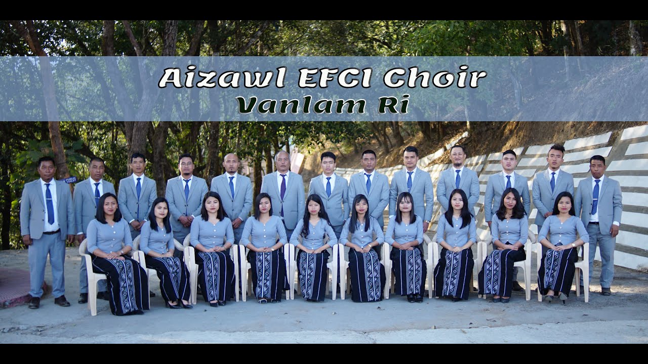 Aizawl EFCI Choir (2022 - 2023) - Van lam ri (Official Music Video)