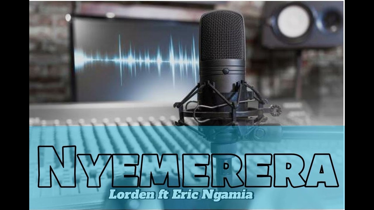 Nyemerera_-_By Ngaramia Eric & Lorden Dvine