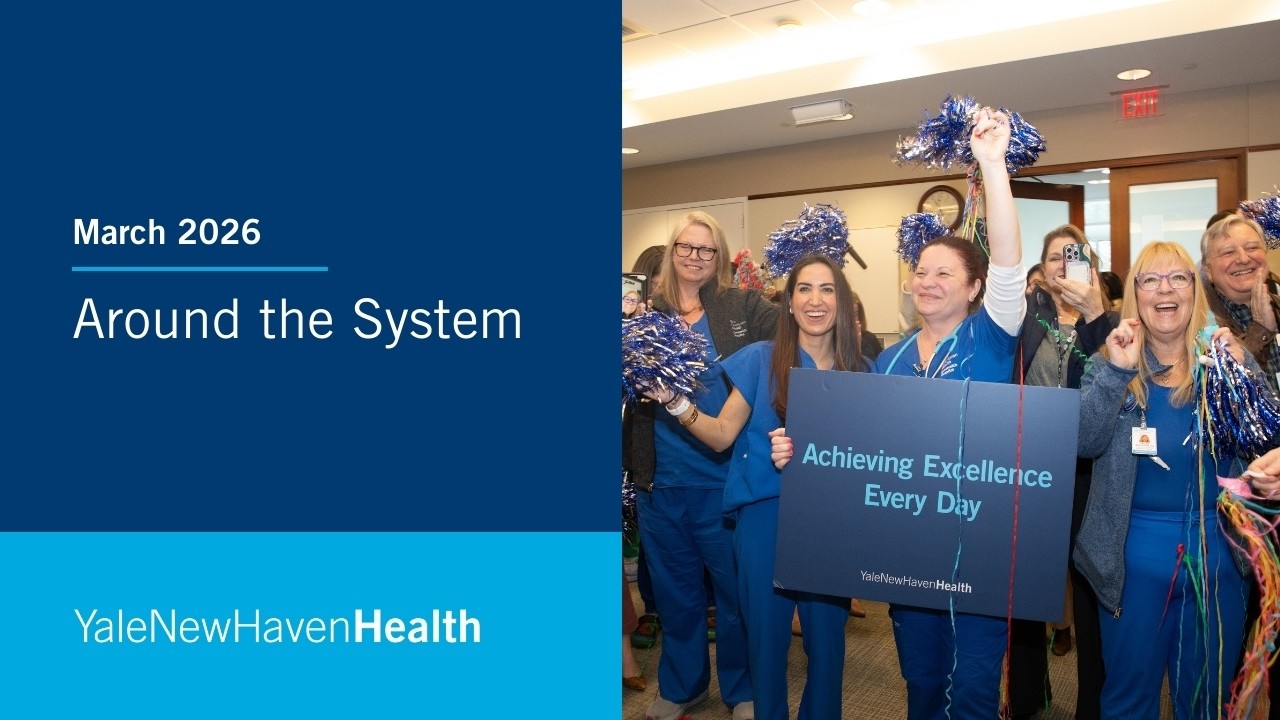Around the System  | March 2026 | Yale New Haven Health