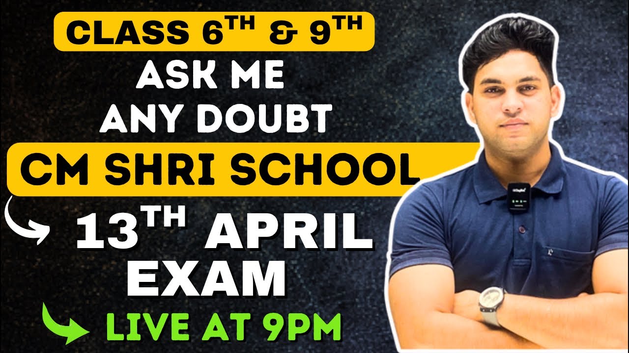 ASK ME ANY DOUBT | 13th APRIL EXAM | CLASS 6th & 9th | CM SHRI SCHOOL | BY VIVEK SIR 🔥