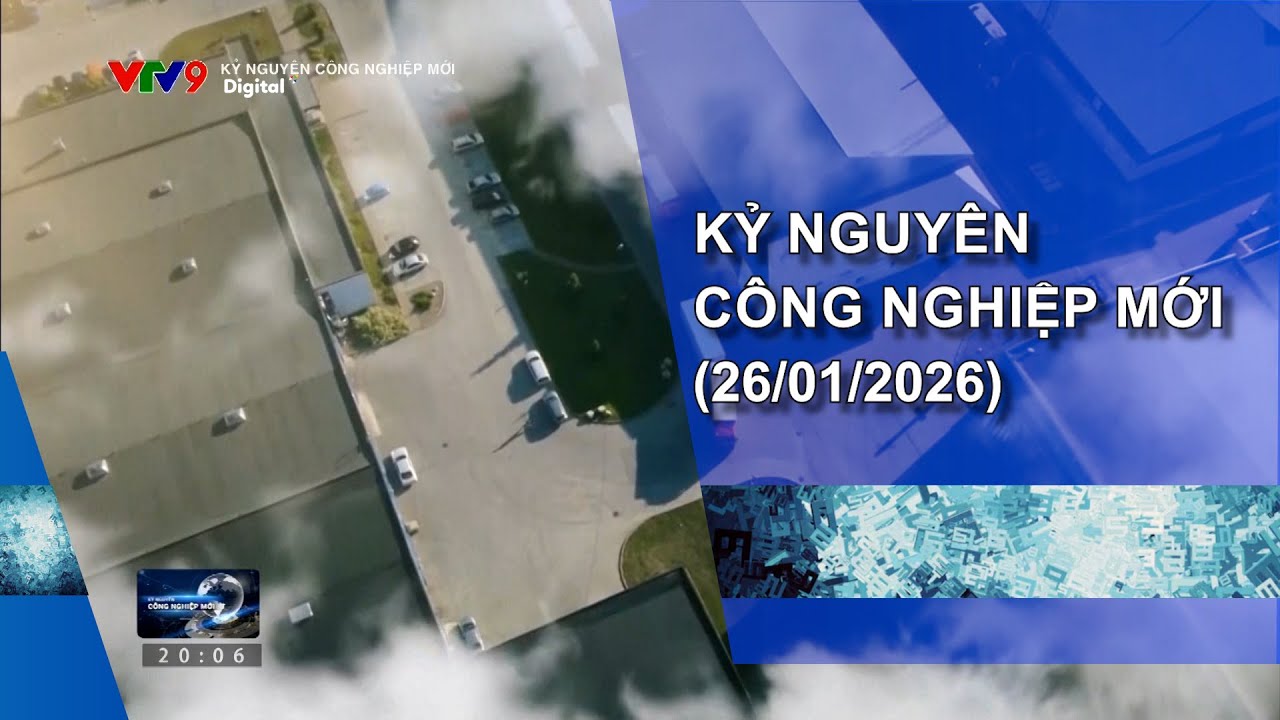 KỶ NGUYÊN CÔNG NGHIỆP MỚI (26/01/2026)