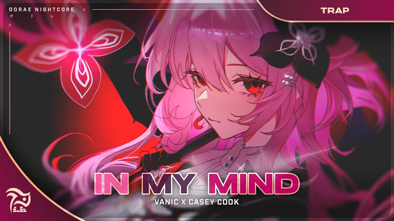 Nightcore - In My Mind [Vanic X Casey Cook]