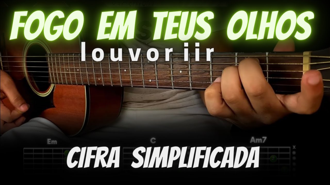 FOGO EM TEUS OLHOS - Louvor IIr ( Queimou todos outros amores) - CIFRA SIMPLIFICADA