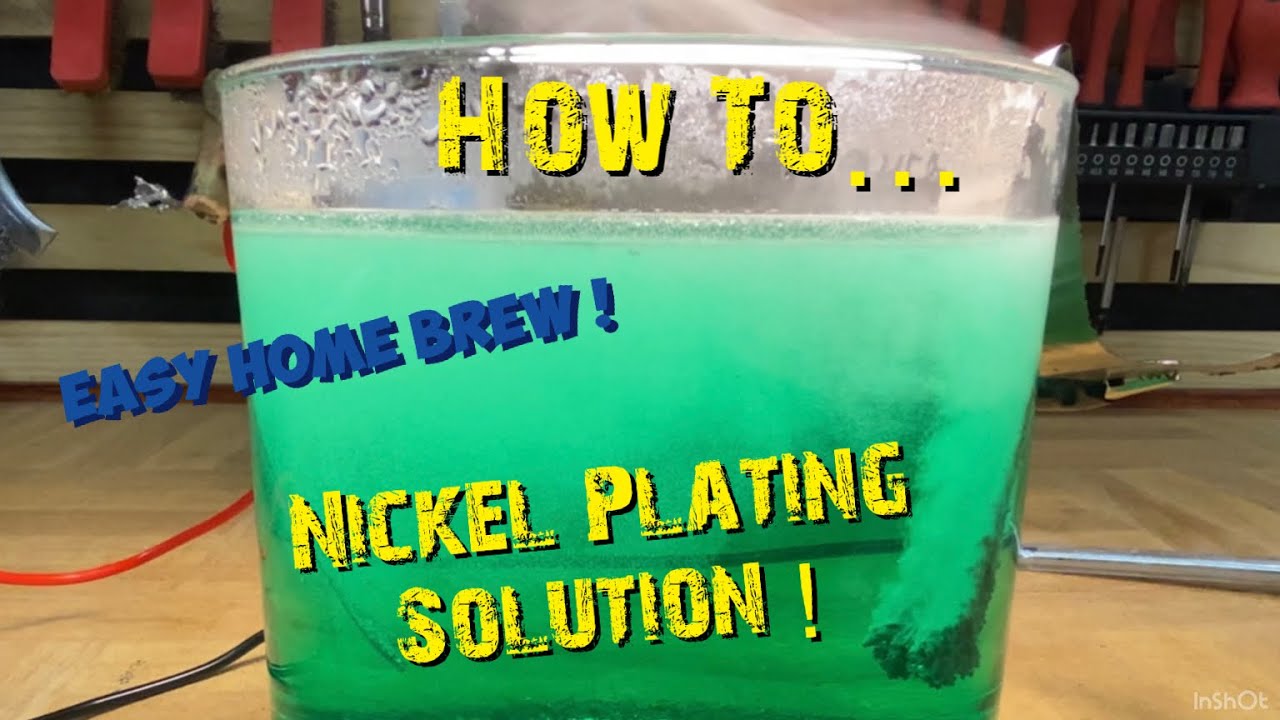 How to: Make A Nickel Plating Solution At Home … It’s Easy!