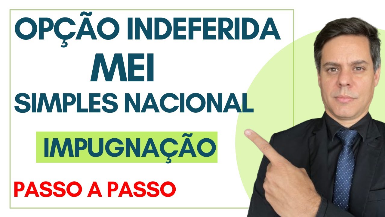 OPÇÃO INDEFERIDA - MEI OU SIMPLES NACIONAL - VEJA COMO IMPUGNAR