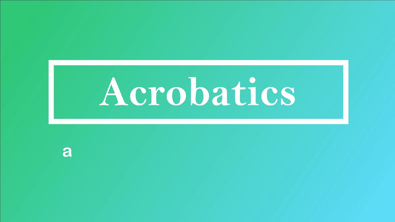 Acrobatics Pronunciation Meaning and Example