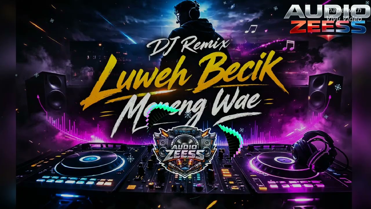 🎧 DJ LUWEH BECIK MENENG WAE – FULL BASS | DJ REMIX TERBARU 2026Bersama AUDIO ZESS