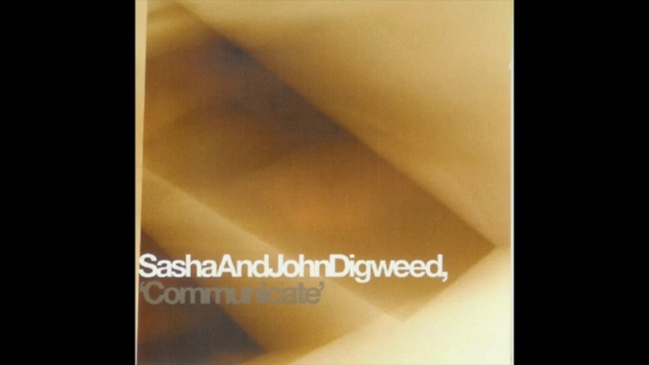Communicate - CD1 Sasha & John Digweed