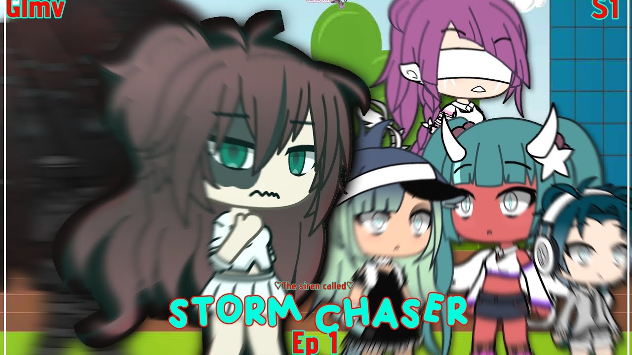 GLMV/ Storm chaser/ Season 1 episode 1/ ♡The siren called♡/ Made by ZiyKanao...