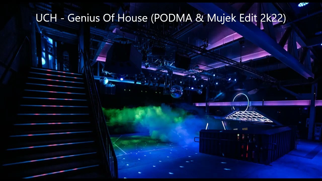 UCH - Genius Of House (PODMA & Mujek Edit 2k22)