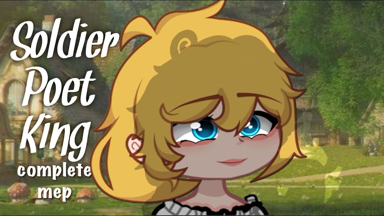 ||꧁Soldier, Poet, King mep꧂|| COMPLETE MEP || gacha mep || gcmv || #soldierpoetkingmepgm