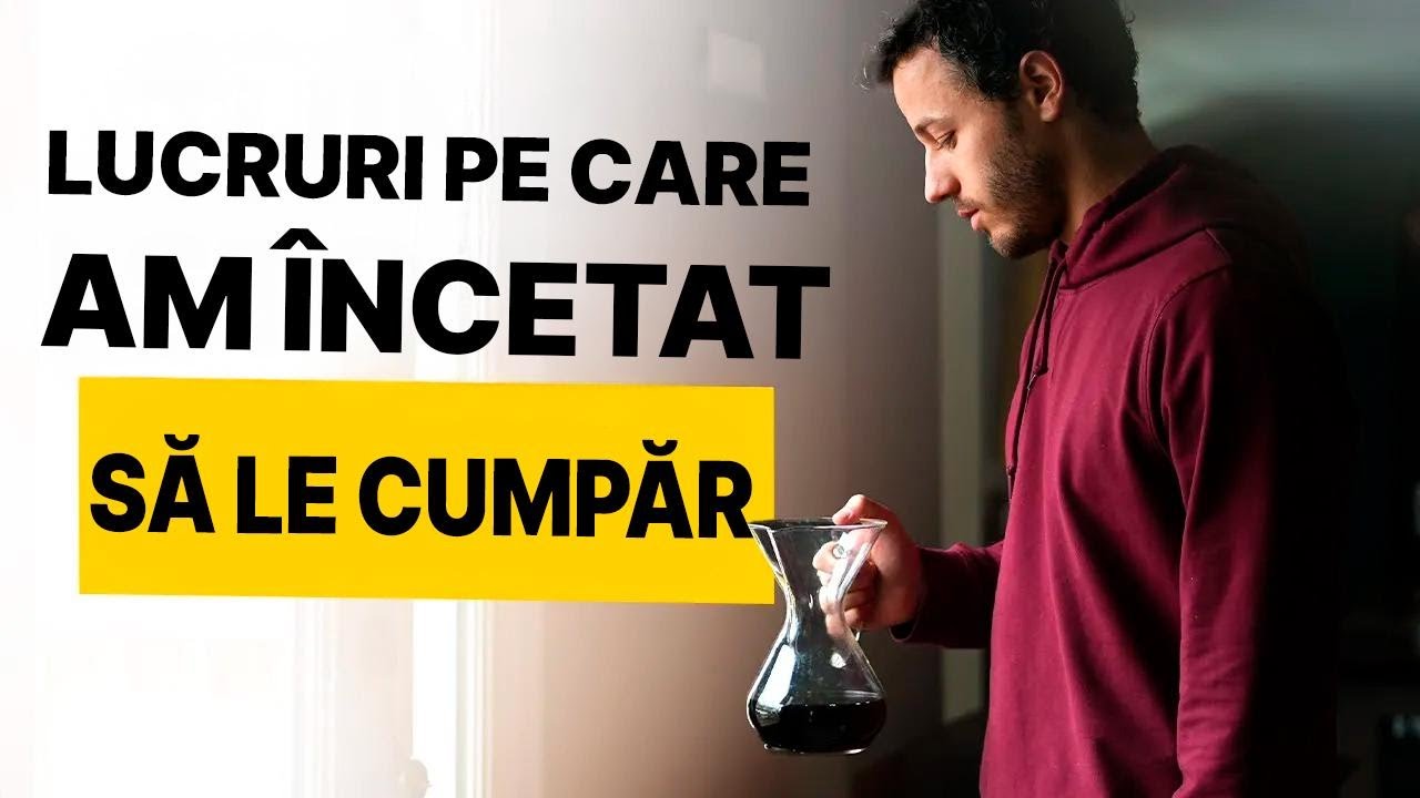 20 de lucruri pe care nu le mai cumpăr – Minimalism și economii reale