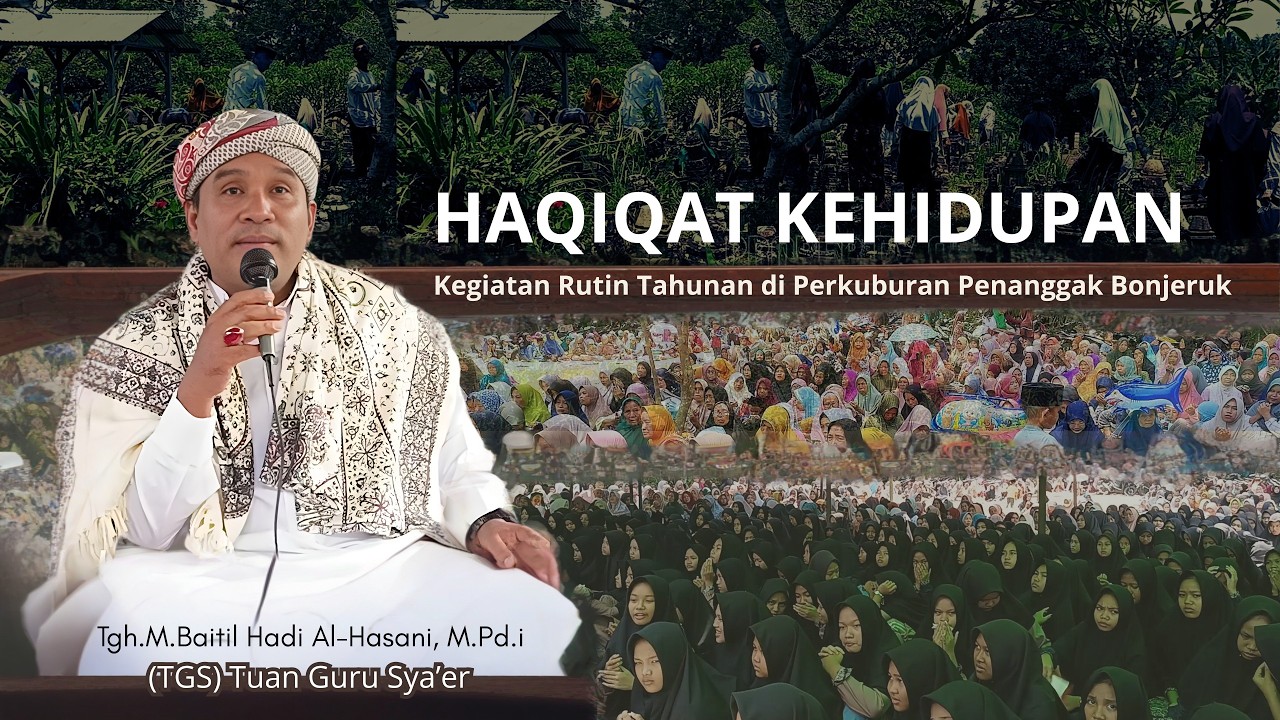 Haqiqat kehidupan dunia | (TGS) Tuan guru Sya'er / Tgh.M.Baitil Hadi Al-hasani,M.Pd.i Barebelik.