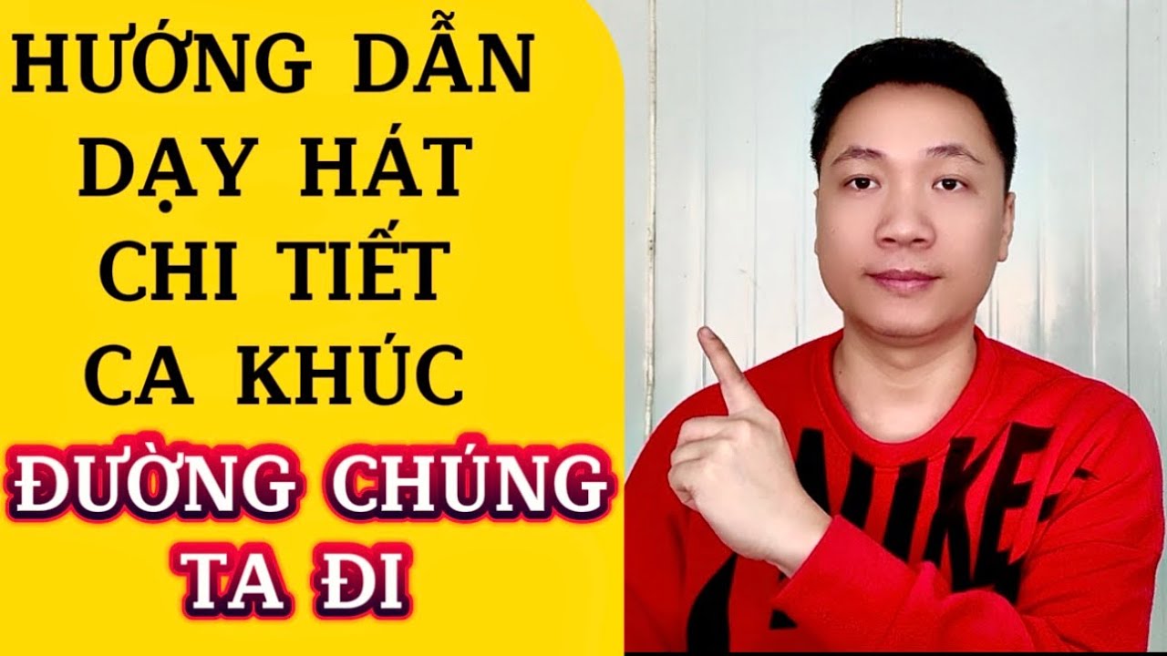 Hướng dẫn dạy hát ca khúc ĐƯỜNG CHÚNG TA ĐI, cho người mới bắt đầu | Thanh Trình