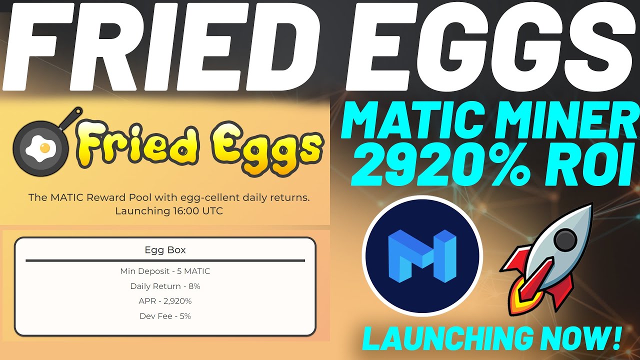 FRIED EGGS *LAUNCHING NOW* MATIC Miner Earn 8% Daily!
