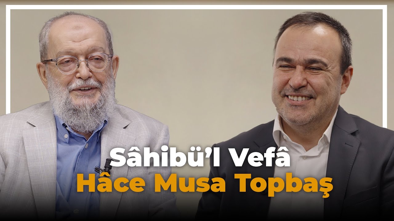 Sâhibü’l Vefâ Musa Topbaş Efendi Hazretlerinin Aziz Hatırasına