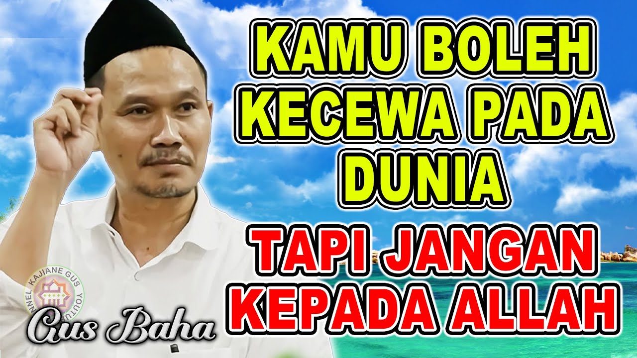 Gus Baha - JANGAN PERNAH KECEWA KEPADA ALLAH | Pengajian #gusbahaterbaru 2025