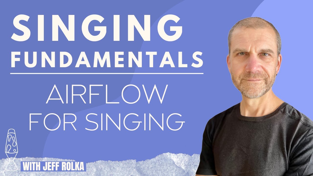 Singing Fundamentals - Airflow for Singing - All Voices