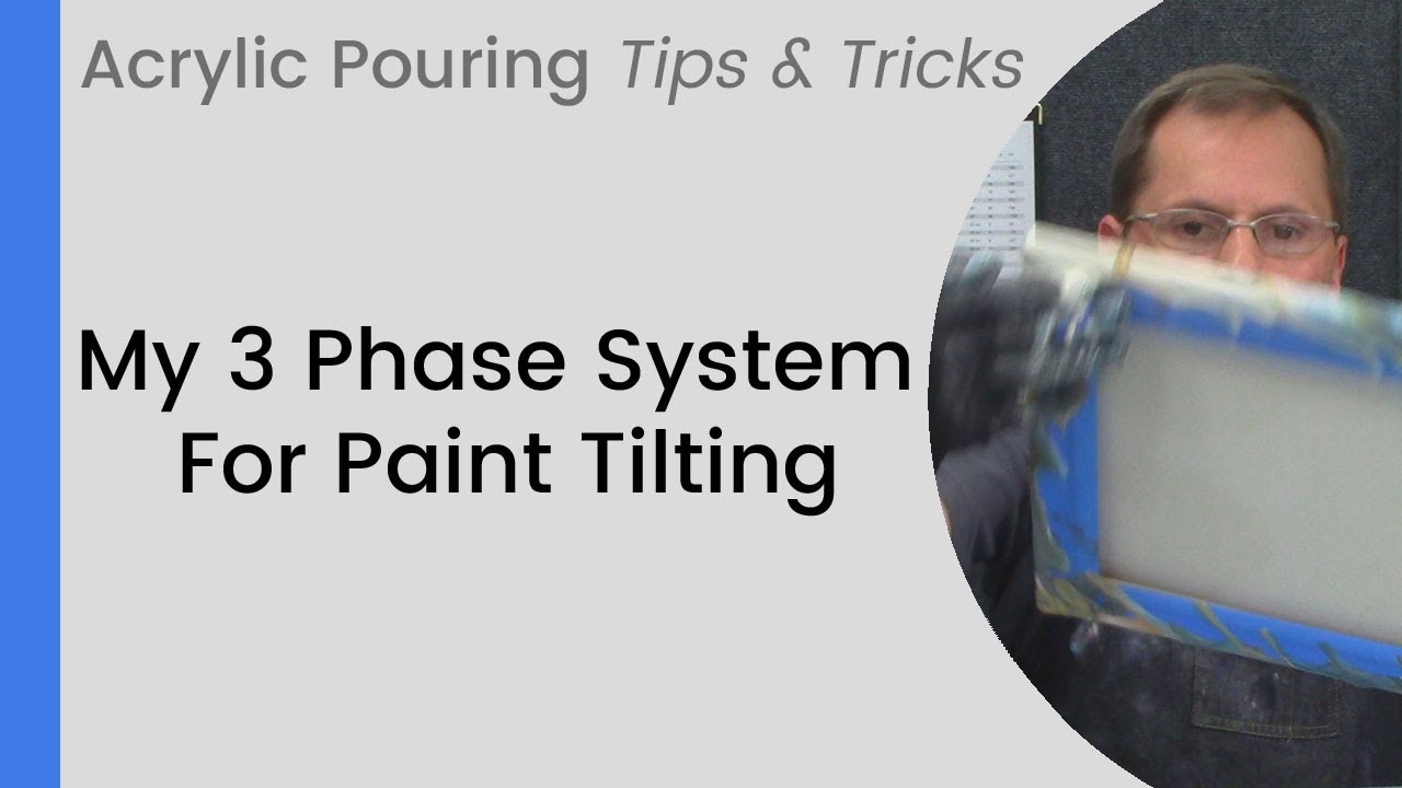 Acrylic Pour Tips - My 3 Phase Process For Tilting My Pour Painting
