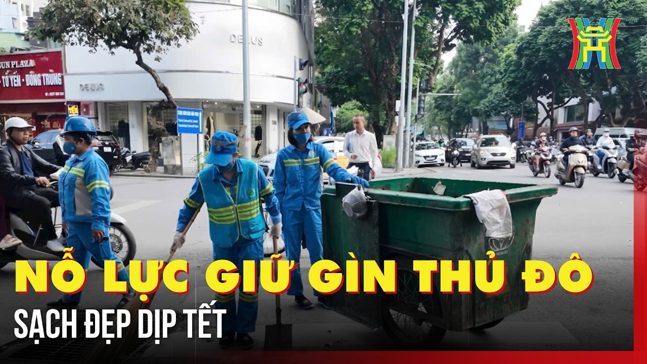 Nỗ lực giữ gìn Thủ đô sạch đẹp dịp Tết