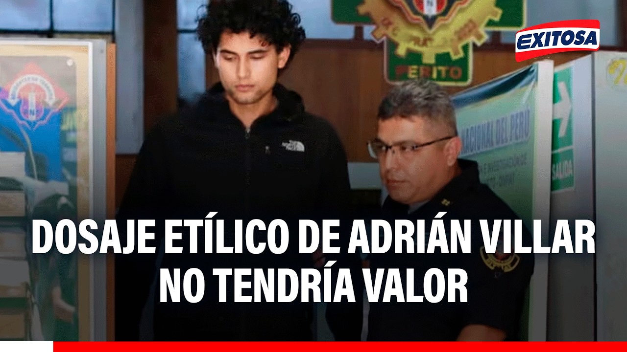 🔴🔵 Adrián Villar: Dosaje etílico no tendría valor por no haberse realizado en la PNP, señala experto