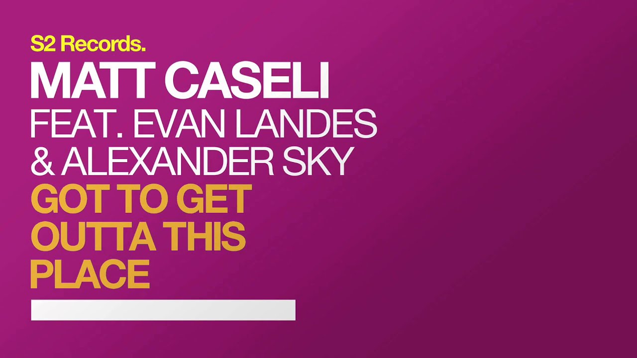 Matt Caseli feat. Evan Landes & Alexander Sky - Got to Get Outta This Place (TEASER)
