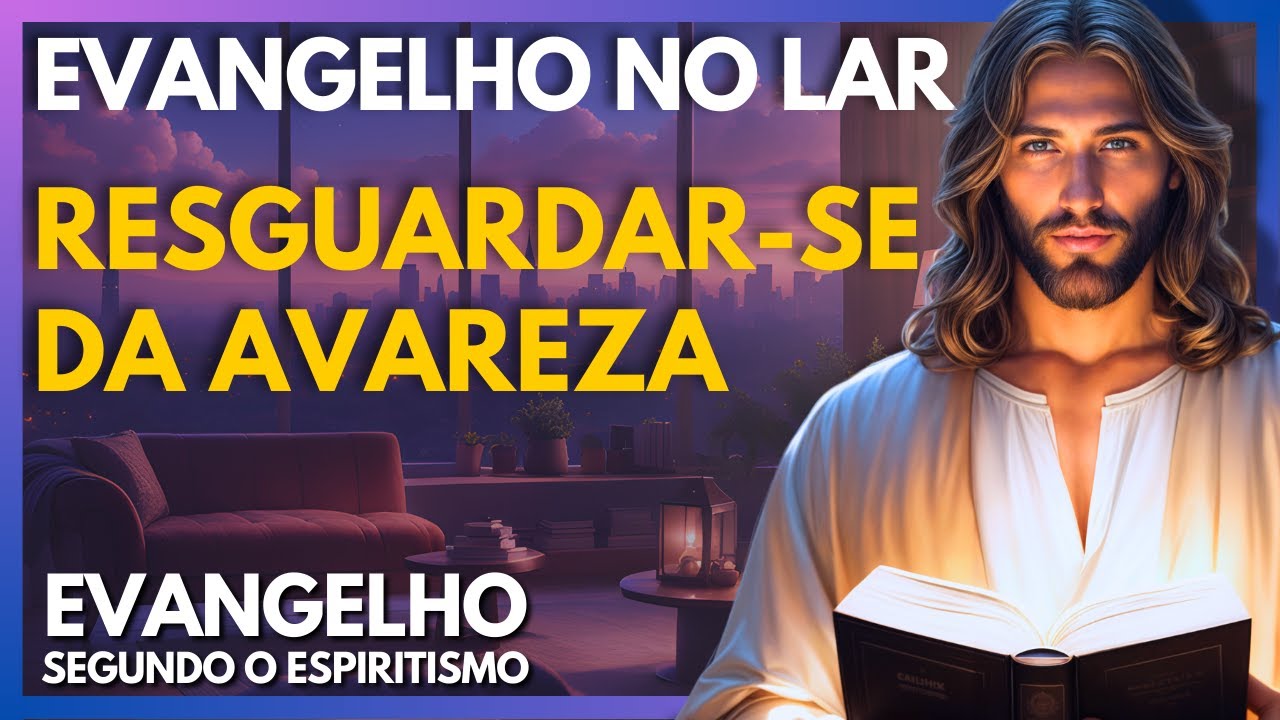 RESGUARDAR-SE DA AVAREZA | Evangelho no Lar Virtual