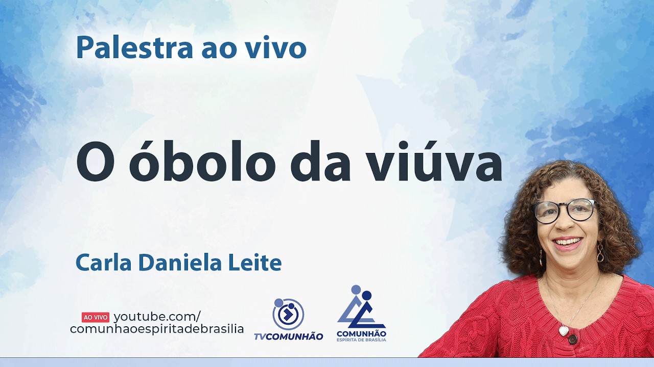 O ÓBOLO DA VIÚVA - Carla Daniela [PALESTRA ESPÍRITA]