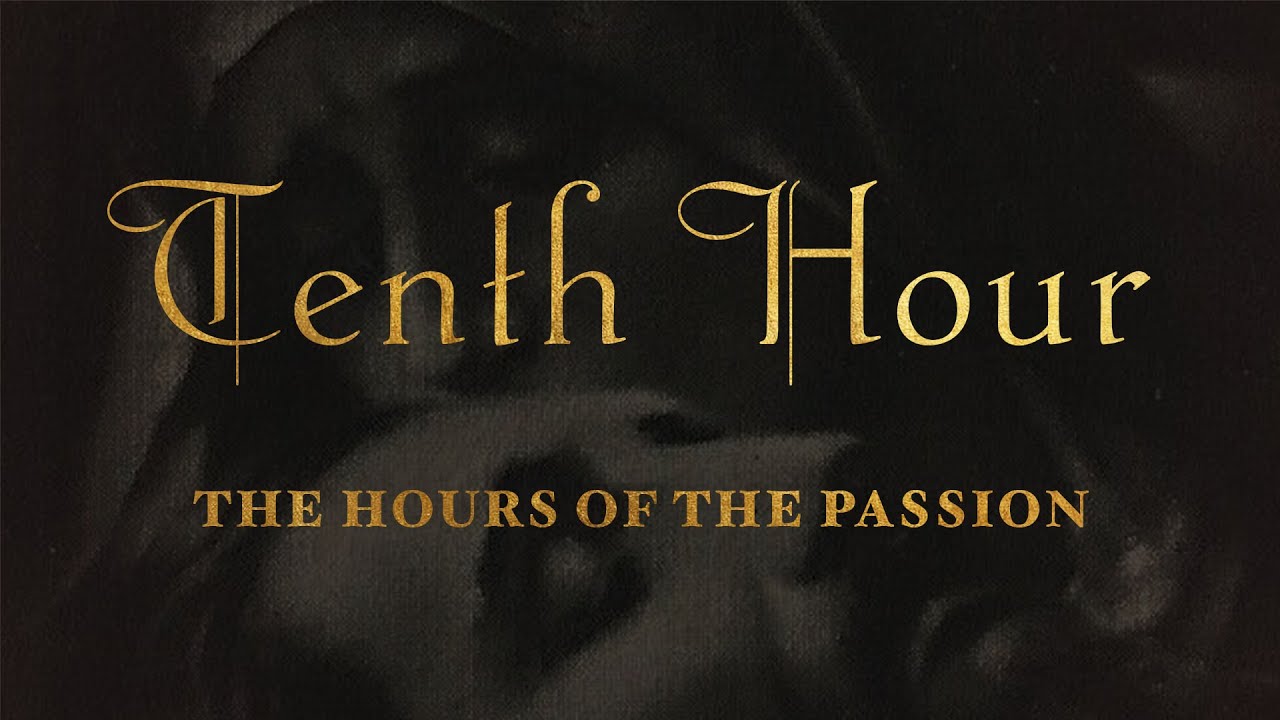 The Hours of the Passion of our Lord Jesus Christ - TENTH HOUR #luisapiccarreta