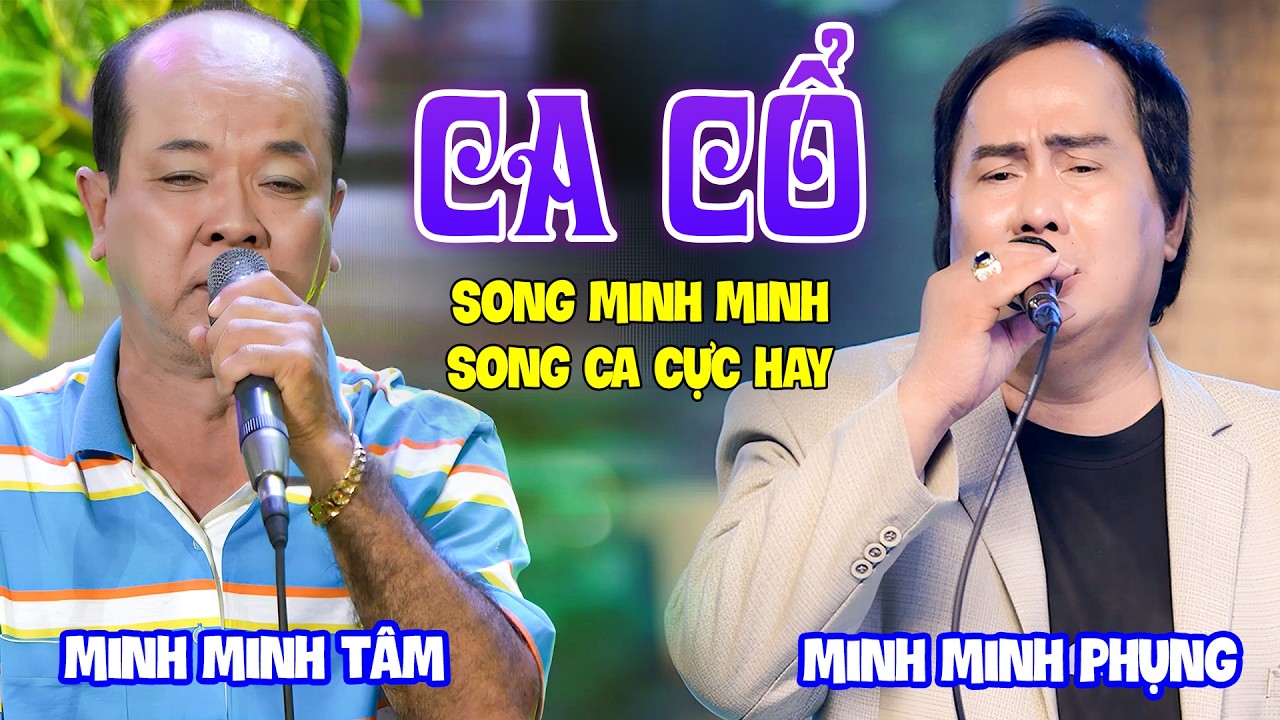 Cặp Đôi Song Minh CA CỔ CẢI LƯƠNG XƯA Hay Bất Hủ - MINH MINH TÂM, MINH MINH PHỤNG Ca Cổ Hơi Dài Nhất