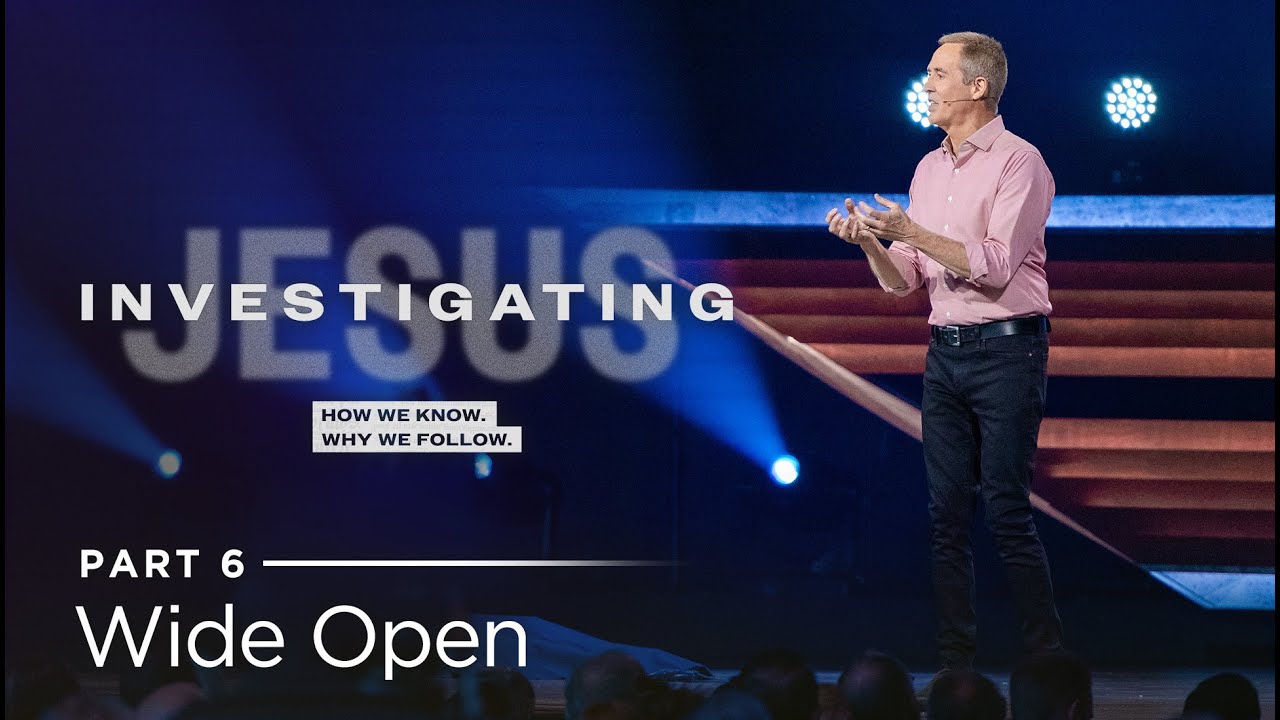 Investigating Jesus, Part 6: Wide Open // Andy Stanley