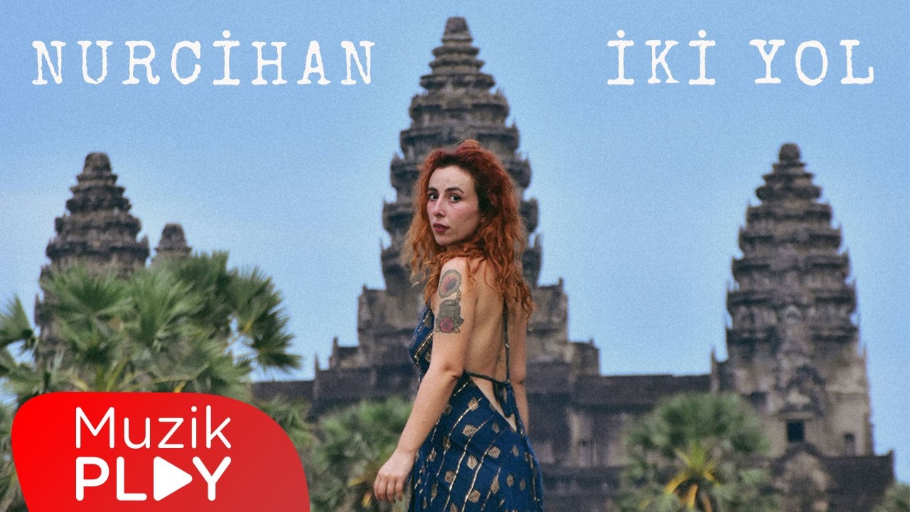 Nurcihan - İKİ YOL (Official Video)