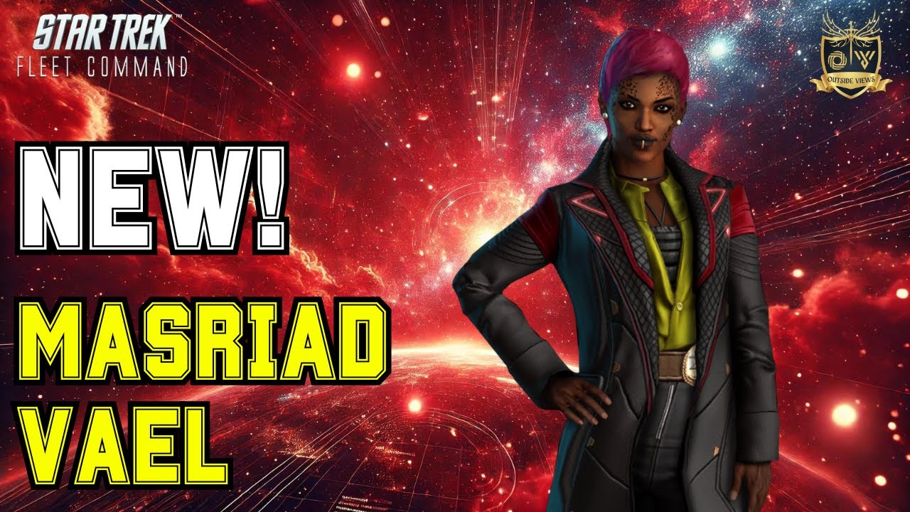 NEW: Masriad Vael | How to Play Star Trek Fleet Command | Outside Views STFC