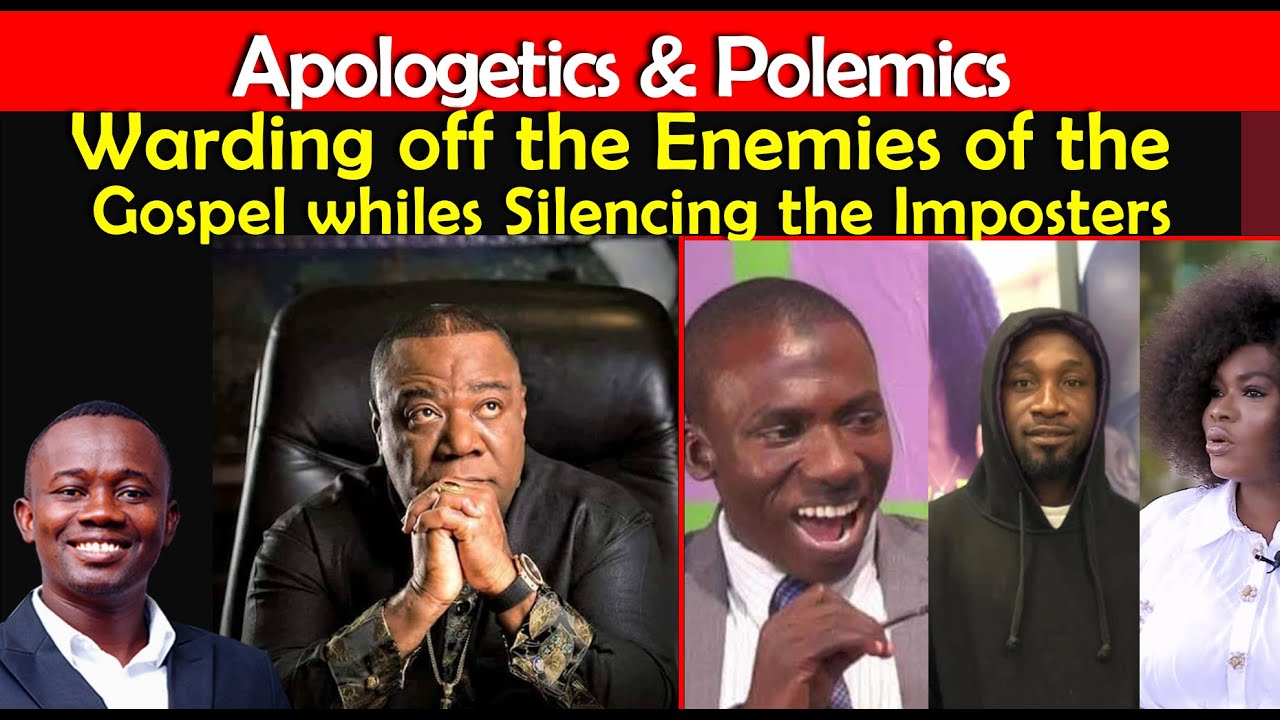 Warding off the enemies of the Gospel whiles silencing Imposters- Apologetics & Polemics in Ghana