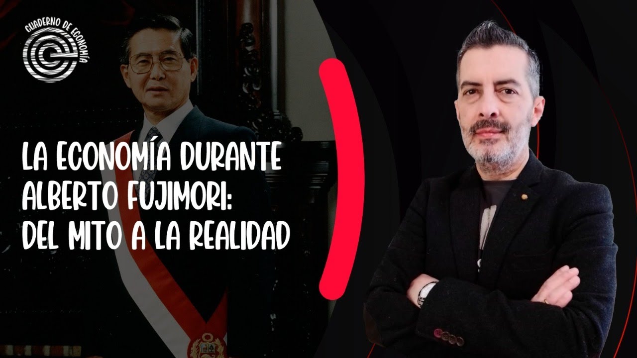 LA ECONOMÍA DURANTE ALBERTO FUJIMORI: DEL MITO A LA REALIDAD | #CuadernoDeEconomía